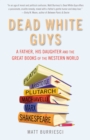 Image for Dead white guys: a father, his daughter and the great books of the western world