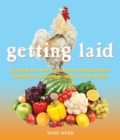 Image for Getting laid: everything you need to know about raising chickens, gardening and preserving - with over 100 recipes!