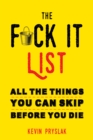 Image for The Fuck it List : All the Things You Can Skip Before You Die