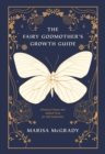 Image for The Fairy Godmother&#39;s Growth Guide : Whimsical Poems and Radical Prose for Self-Exploration