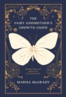 Image for The Fairy Godmother&#39;s Growth Guide: Whimsical Poems and Radical Prose for Self-Exploration