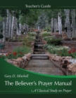 Image for The Believer&#39;s Prayer Manual Teaching Guide