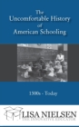 Image for The Uncomfortable History of American Schooling : 1500s to Today