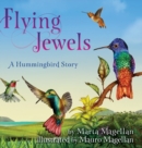 Image for Flying Jewels : A Hummingbird Story