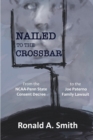 Image for Nailed to the Crossbar : From the NCAA-Penn State Consent Decree to the Joe Paterno Family Lawsuit