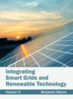 Image for Integrating Smart Grids and Renewable Technology: Volume VI