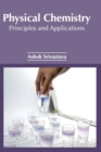 Image for Physical Chemistry: Principles and Applications