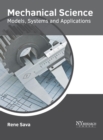 Image for Mechanical Science: Models, Systems and Applications
