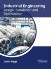 Image for Industrial Engineering: Design, Simulation and Optimization