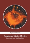 Image for Condensed Matter Physics: Concepts and Applications