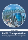 Image for Public Transportation: Planning, Operations and Management