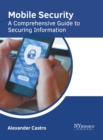Image for Mobile Security: A Comprehensive Guide to Securing Information