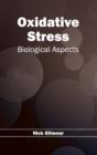 Image for Oxidative Stress: Biological Aspects