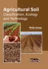 Image for Agricultural Soil: Classification, Ecology and Technology