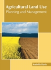 Image for Agricultural Land Use: Planning and Management