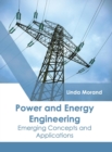 Image for Power and Energy Engineering: Emerging Concepts and Applications