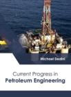 Image for Current Progress in Petroleum Engineering