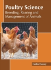 Image for Poultry Science: Breeding, Rearing and Management of Animals