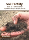 Image for Soil Fertility: Role of Fertilizers for Plant Nutrition and Growth