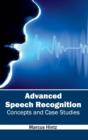 Image for Advanced Speech Recognition: Concepts and Case Studies