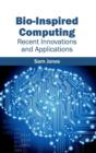 Image for Bio-Inspired Computing: Recent Innovations and Applications