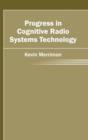 Image for Progress in Cognitive Radio Systems Technology
