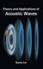 Image for Theory and Applications of Acoustic Waves