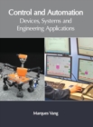 Image for Control and Automation: Devices, Systems and Engineering Applications