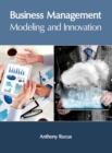 Image for Business Management: Modeling and Innovation