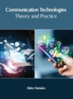 Image for Communication Technologies: Theory and Practice