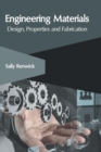 Image for Engineering Materials: Design, Properties and Fabrication