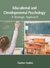 Image for Educational and Developmental Psychology: A Strategic Approach