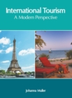 Image for International Tourism: A Modern Perspective