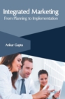 Image for Integrated Marketing: From Planning to Implementation