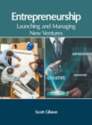 Image for Entrepreneurship: Launching and Managing New Ventures