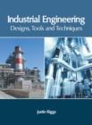 Image for Industrial Engineering: Designs, Tools and Techniques