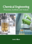 Image for Chemical Engineering: Processes, Synthesis and Analysis