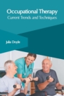 Image for Occupational Therapy: Current Trends and Techniques