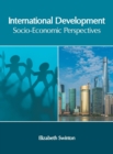 Image for International Development: Socio-Economic Perspectives