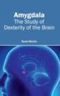 Image for Amygdala: The Study of Dexterity of the Brain