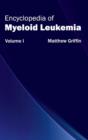 Image for Encyclopedia of Myeloid Leukemia: Volume I