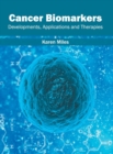 Image for Cancer Biomarkers: Developments, Applications and Therapies