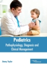 Image for Pediatrics: Pathophysiology, Diagnosis and Clinical Management