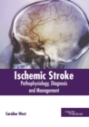 Image for Ischemic Stroke: Pathophysiology, Diagnosis and Management