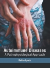 Image for Autoimmune Diseases: A Pathophysiological Approach
