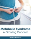 Image for Metabolic Syndrome: A Growing Concern