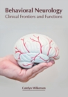 Image for Behavioral Neurology: Clinical Frontiers and Functions