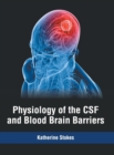 Image for Physiology of the CSF and Blood Brain Barriers