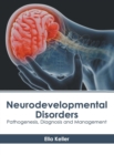 Image for Neurodevelopmental Disorders: Pathogenesis, Diagnosis and Management
