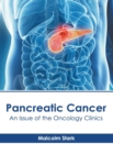 Image for Pancreatic Cancer: An Issue of the Oncology Clinics